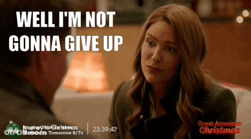 Woman Says Well I'm Not Gonna Give Up Great American Christmas Ad GIF