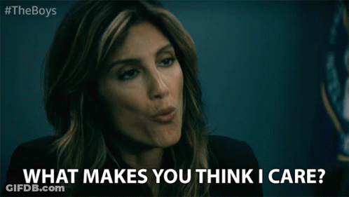 Woman Says What Makes You Think I Care GIF
