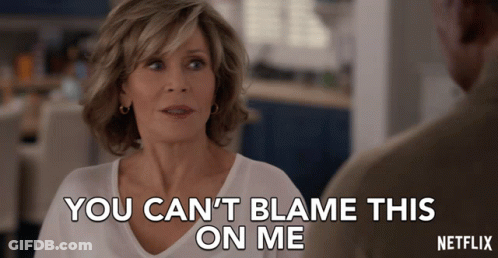 Woman Says You Can't Blame This On Me To Man GIF