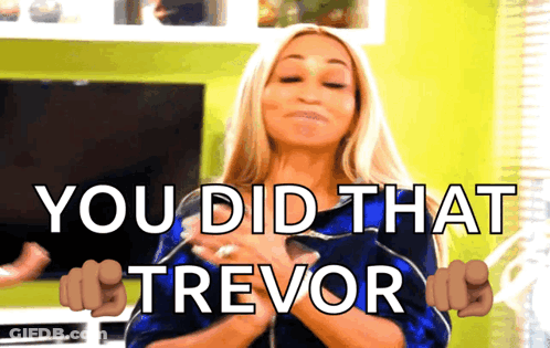 Woman Says You Did That Trevor With Hands On Heart GIF