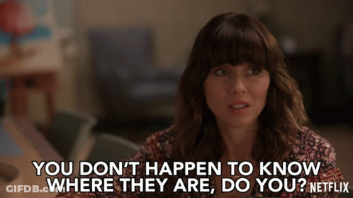 Woman Says You Don't Happen To Know Where They Are Do You GIF