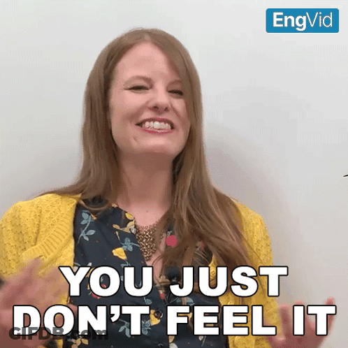 Woman Says You Just Don't Feel It GIF
