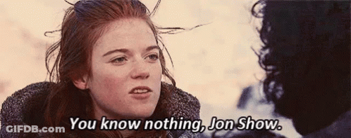 Woman Says You Know Nothing Jon Snow GIF