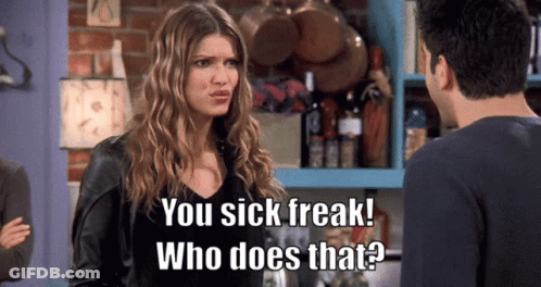 Woman Says You Sick Freak Who Does That GIF
