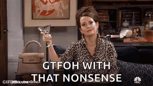 Woman Sitting On Couch Holding Martini Saying GTFOH With That Nonsense GIF