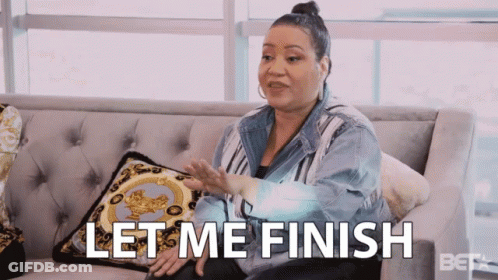 Woman Sitting On Couch With Let Me Finish GIF