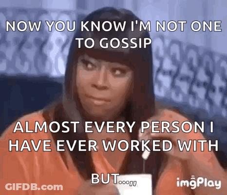 Woman Sitting With Now You Know I'm Not One To Gossip GIF