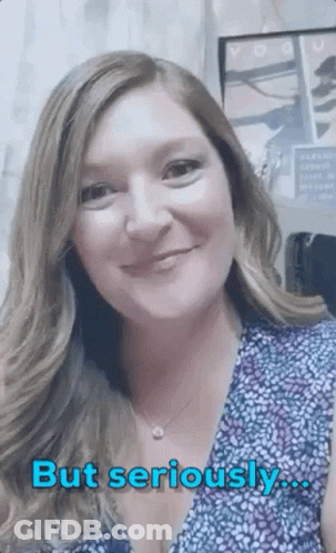 Woman Smiling Saying But Seriously GIF