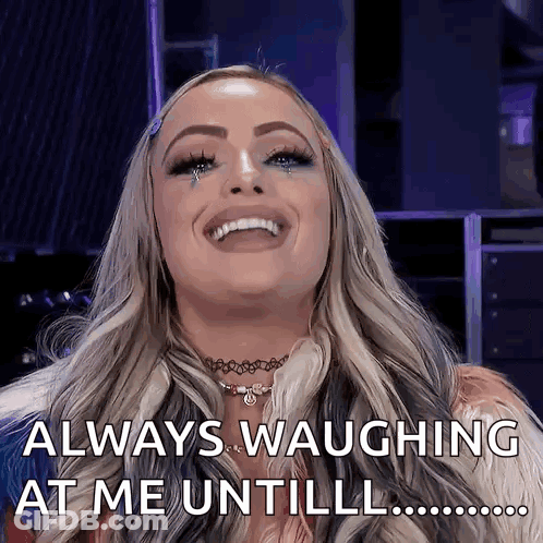 Woman Smiling Says Always Waughing At Me Until GIF