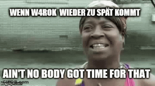 Woman Smiling Wenn W4rok Wieder Zu Spät Kommt Ain T No Body Got Time For That GIF