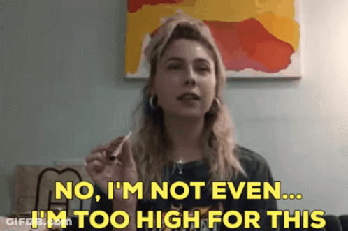 Woman Smoking Cigarette Says No I'm Not Even I'm Too High For This GIF