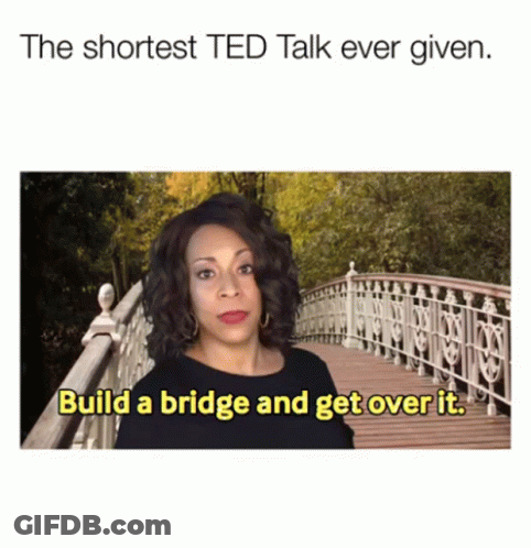 Woman Standing On Bridge Build A Bridge And Get Over It GIF