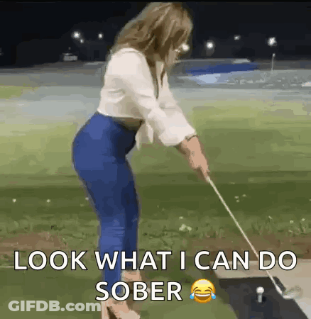 Woman Swinging Golf Club Saying Look What I Can Do Sober GIF
