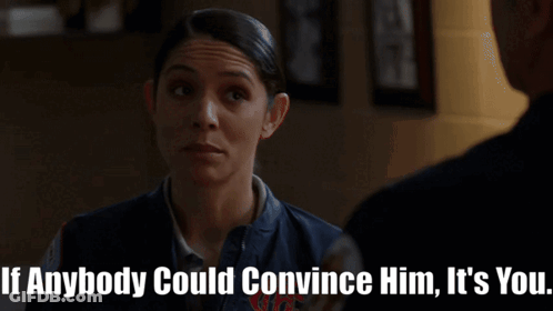 Woman Talking To Man Saying If Anybody Could Convince Him It's You GIF
