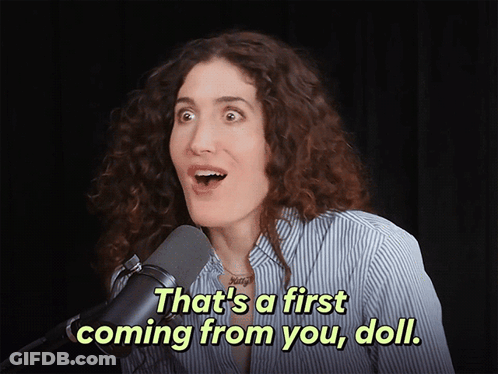 Woman: That's A First Coming From You Doll GIF