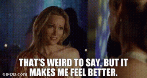 Woman That's Weird To Say Makes Me Feel Better GIF