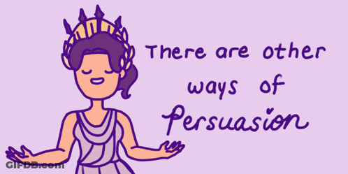 Woman There Are Other Ways Of Persuasion GIF