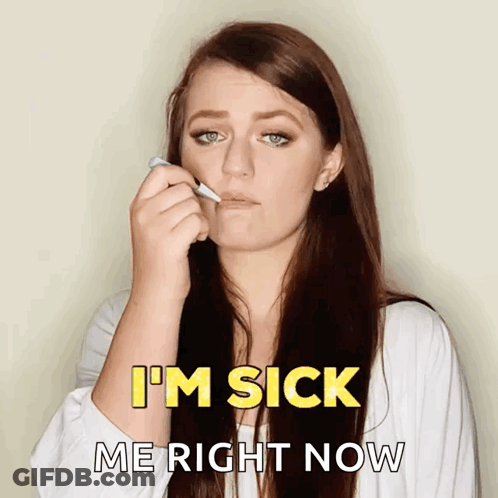 Woman Thermometer Saying I'm Sick Me Right Now GIF