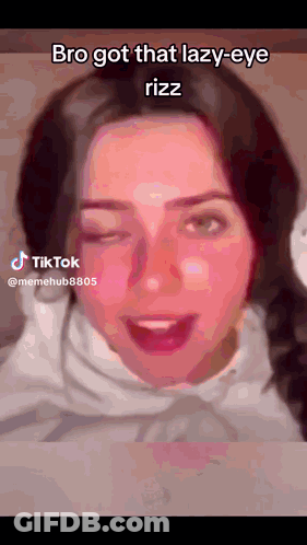 Woman TikTok Caption Bro Got That Lazy Eye Rizz GIF
