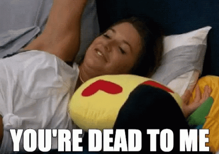 Woman Waked Up Says Youre Dead To Me GIF