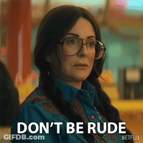 Woman Wearing Glasses And Blue Shirt Saying Don't Be Rude GIF