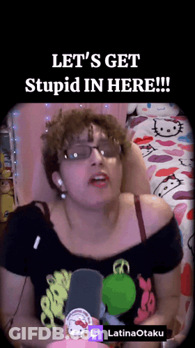Woman Wearing Glasses Saying Lets Get Stupid GIF