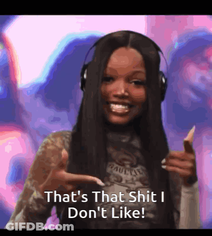 Woman Wearing Headphones Says That's That Shit I Don't Like GIF