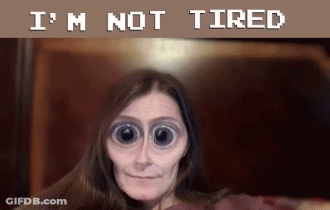 Woman With Big Eyes Saying Im Not Tired GIF