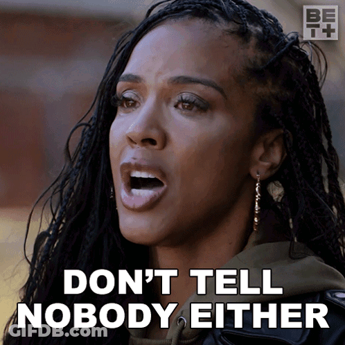 Woman With Braids Says Don't Tell Nobody Either GIF