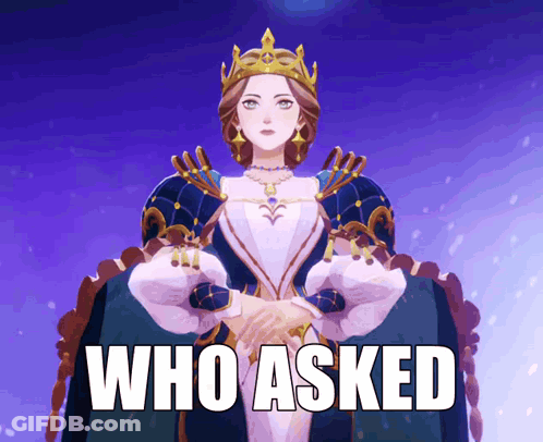 Woman With Crown Saying Who Asked GIF