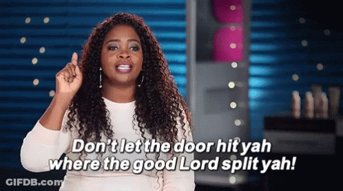 Woman With Curly Hair Saying Don't Let Door Hit Yah Where Good Lord Split Yah GIF