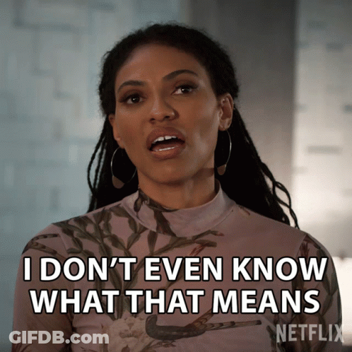 Woman With Dreadlocks Says I Don't Even Know What That Means GIF