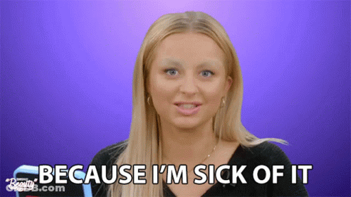 Woman With Eyebrows Saying Because I'm Sick Of It GIF
