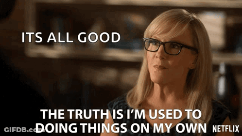 Woman With Glasses Says Its All Good I'm Used To Doing Things On My Own GIF
