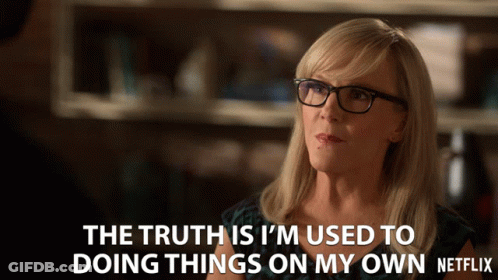 Woman With Glasses Says The Truth Is I'm Used To Doing Things On My Own GIF