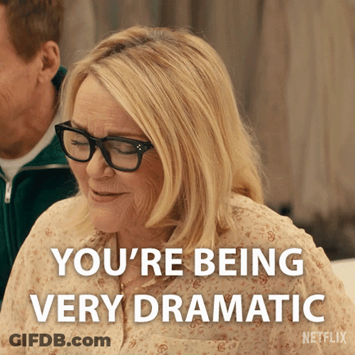 Woman With Glasses Says You're Being Very Dramatic GIF