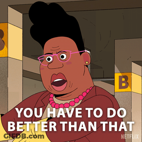 Woman With Glasses: You Have To Do Better GIF