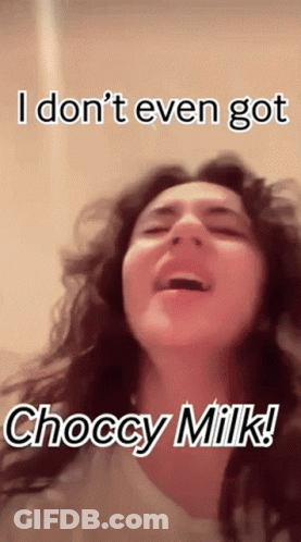 Woman With Mouth Open Saying I Don't Even Got Choccy Milk GIF