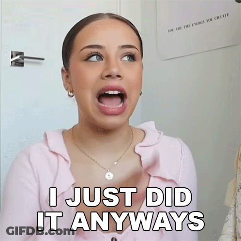 Woman With Mouth Open Saying I Just Did It Anyways GIF