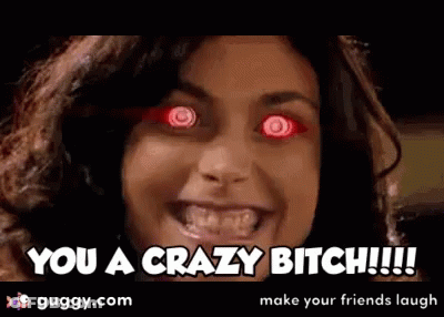 Woman With Red Eyes You A Crazy Bitch GIF
