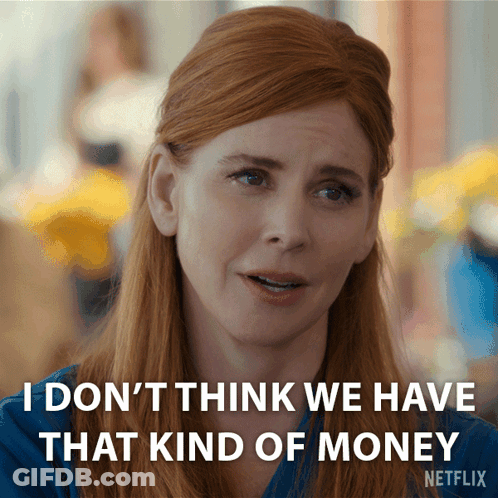Woman With Red Hair Says I Don't Think We Have That Kind Of Money GIF