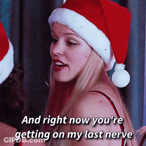 Woman With Santa Hat You're Getting On My Last Nerve GIF