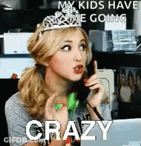 Woman With Tiara On Phone Saying My Kids Have Me Going Crazy GIF