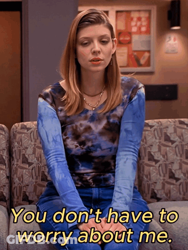 Woman: You Don't Have To Worry About Me GIF