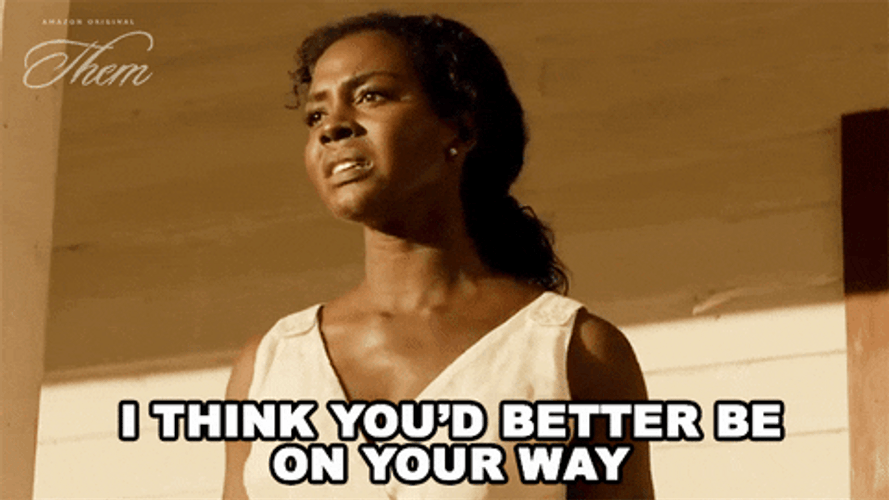 Woman You Need To Leave Be On Your Way GIF