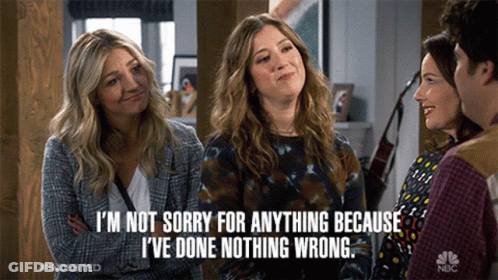 Women I'm Not Sorry For Anything Because GIF