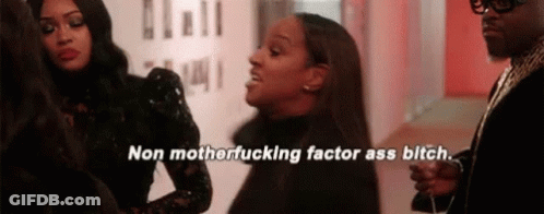 Women Saying Non Motherfucking Factor Ass Bitch GIF