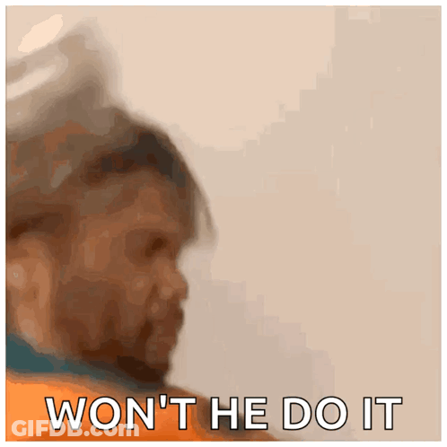 Won't He Do It GIF