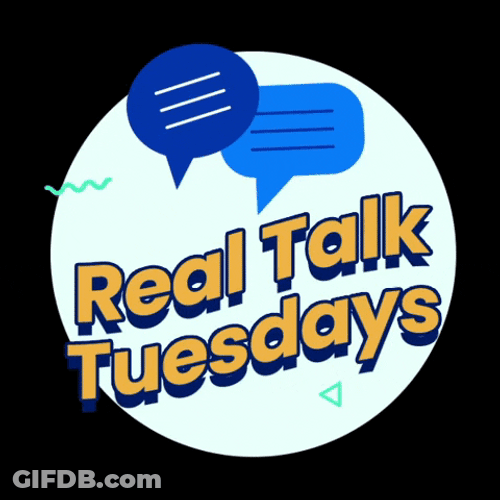 Wonderful Real Talk Tuesday Digital Arts GIF