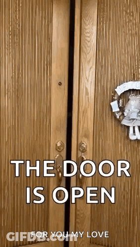 Wooden Door With Wreath Saying The Door Is Open For You My Love GIF